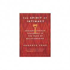 The Spirit of Intimacy: Ancient Teachings in the Ways of Relationships