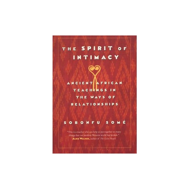 The Spirit of Intimacy: Ancient Teachings in the Ways of Relationships