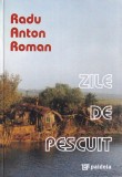 Radu Anton Roman - Zile de pescuit