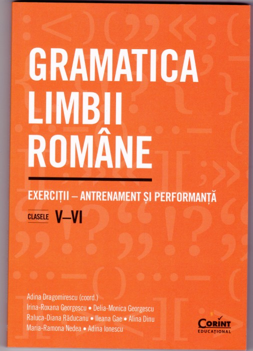AS - ADINA DRAGOMIRESCU - GRAMATICA LIMBII ROM&Acirc;NE, EXERCIȚII - ANTRENAMENT ȘI PERFORMANȚĂ, CLASELE 5-6