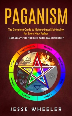 Paganism: The Complete Guide to Nature-based Spirituality for Every New Seeker (Learn and Apply the Practice of Nature-based Spi foto