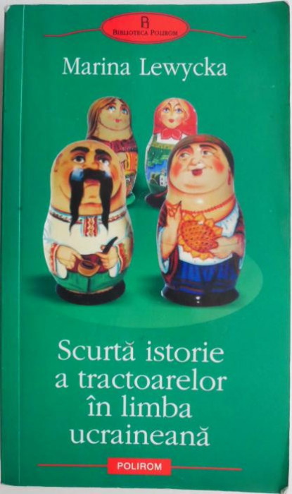 Scurta istorie a tractoarelor in limba ucraineana &ndash; Marina Lewycka