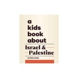 A Kids Book about Israel &amp; Palestine