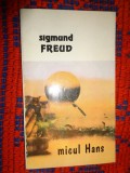 Micul Hans / analiza fobiei unui baiat de cinci ani - Sigmund Freud / 131 pagini