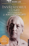 Invatatorul lumii Viata si invataturile lui J. Krishnamurti