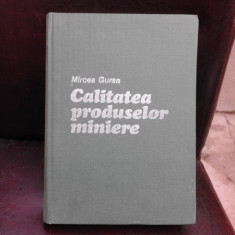 CALITATEA PRODUSELOR MINIERE - MIRCEA GURAN