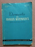 Elemente de analiza matematica. Manual pentru clasa a XI-a reala. Editura Didactica si Pedagogica, 1966 &ndash; Nicolae Dinculeanu