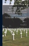 Voyage Dans La Basse Et La Haute Egypte, Pendant Les Campagnes Du G