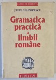 GRAMATICA PRACTICA A LIMBII ROMANE de STEFANIA POPESCU , CU O CULEGERE DE EXERCITII , 2002,