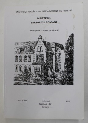 BULETINUL BIBLIOTECII ROMANE , STUDII SI DOCUMENTE ROMANESTI , VOLUMUL IX (XXX ) , 2022 foto