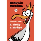 A sir&aacute;ly a kir&aacute;ly? - Bosny&aacute;k Vikt&oacute;ria