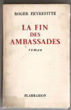 La Fin des Ambassades - Roger Peyrefitte, Ed. Flammarion, Paris, 1962, roman