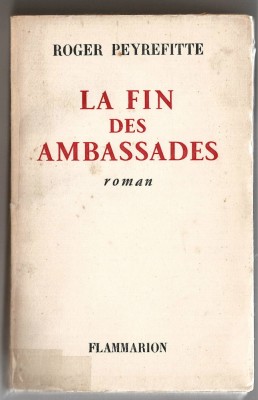 La Fin des Ambassades - Roger Peyrefitte, Ed. Flammarion, Paris, 1962, roman foto
