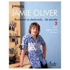 Bucatarul se dezbraca de secrete - Jamie Oliver