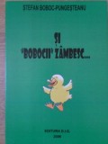Si Bobocii Zambesc. Epigrame - Stefan Boboc Pungesteanu, 2006, D.I.G., Poezie, Carte