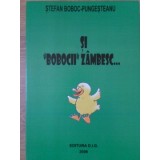 SI BOBOCII ZAMBESC. EPIGRAME-STEFAN BOBOC PUNGESTEANU-235236