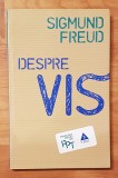 Sigmund Freud - Despre vis. Psihologia pentru toti