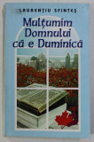 MULTUMIM DOMNULUI CA E DUMINICA de LAURENTIU SFINTES , 1998