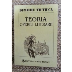 TEORIA OPEREI LITERARE-DUMITRU TIUTIUCA