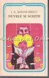 Cumpara ieftin Nuvele si schite - I.A. Bassarabescu, Minerva 1985, 250 pagini, limba romana, brosata