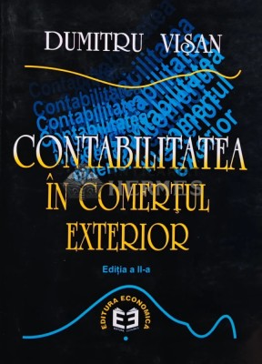 Contabilitatea in comertul exterior - 1999 - Dumitru Visan (AR248) foto