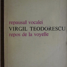 Virgil Teodorescu - Repausul vocalei ed. bilingva ro-fr cu dedicatia autorului