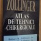 ATLAS DE TEHNICI CHIRURGICALE ZOLLINGER-ROBERT M. ZOLLINGER, JR., ROBERT M. ZOLLINGER, SR.-235467