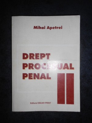 MIHAI APETREI - DREPT PROCESUAL PENAL volumul 2 foto