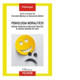 Psihologia moralitatii. Repere teoretice si implicatii practice in conditii adverse de viata - Cornelia Mairean, Alexandra Maftei