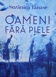 Oameni fara piele (Un poem) - Suzanica Tanase