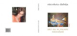 Nicoleta Dabija, Aici nu se moare niciodata