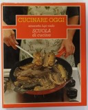 CUCINARE OGGI , SCUOLA DI CUCINA di SIMONETTA LUPI VADA , VOLUMUL 4 , 1983