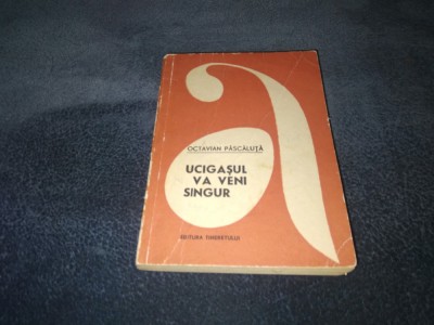 OCTAVIAN PASCALUTA - UCIGASUL VA VENI SINGUR foto