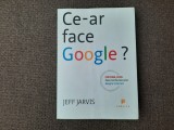 Jeff Jarvis - Ce-ar face google? 14/0