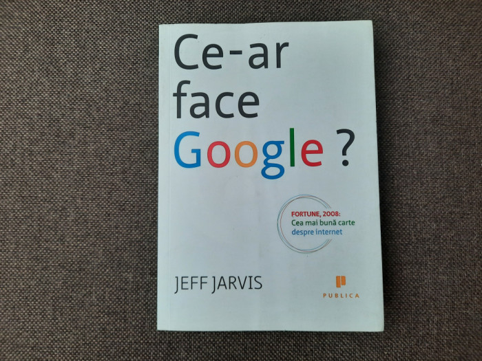 Jeff Jarvis - Ce-ar face google? 14/0