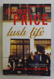 LUSH LIFE by RICHARD PRICE , 2008