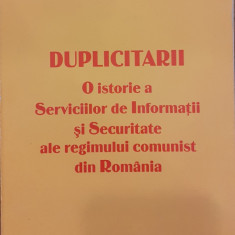 Duplicitarii o istorie a Serviciilor de Informatii si Securitate ale regimului comunist din Romania