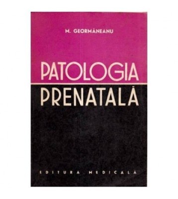 M. Geormaneanu - Patologia prenatala - 111704 foto
