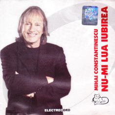 CD Pop: Mihai Constantinescu – Nu-mi lua iubirea ( 2004, original Electrecord )