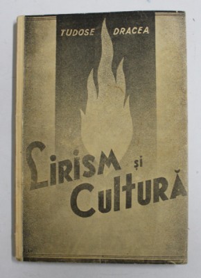 LIRISM SI CULTURA de TUDOSE DRACEA , 1938 , DEDICATIE * foto