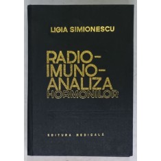 RADIOIMUNOANALIZA HORMONILOR de LIGIA SIMIONESCU , 1982