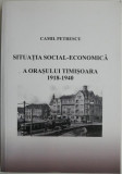 Situatia social-economica a orasului Timisoara (1918-1940) &ndash; Camil Petrescu