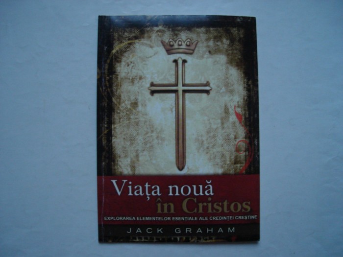 Viata noua in Cristos - Jack Graham