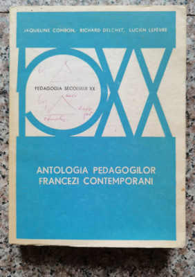 Antologia Pedagogilor Francezi Contemporani - Jacqueline Cambon , Richard Delchet ,552862 foto