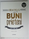 ORACOLUL CELOR MAI BUNI PRIETENI , PENTRU OAMENI MARI de ELISE DE RIJCK , 2020