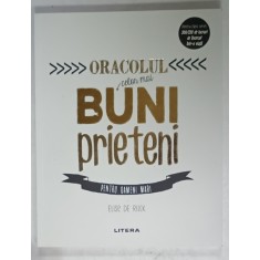 ORACOLUL CELOR MAI BUNI PRIETENI , PENTRU OAMENI MARI de ELISE DE RIJCK , 2020
