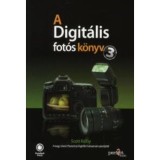 A digit&aacute;lis fot&oacute;s k&ouml;nyv 3. - Scott Kelby