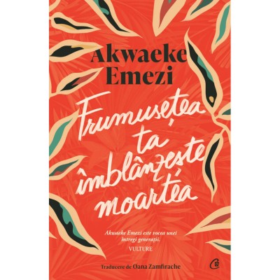 Frumusetea ta imblanzeste moartea - Akwaeke Emezi, editia 2024 foto