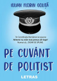 Pe cuv&acirc;nt de polițist - Paperback brosat - Iulian Florin Goliță - Letras