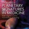 The Science of Planetary Signatures in Medicine: Restoring the Cosmic Foundations of Healing